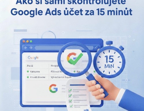 (Samo-audit) Ako si sami skontrolovať Google Ads účet za 15 minút (a prestať páliť peniaze)