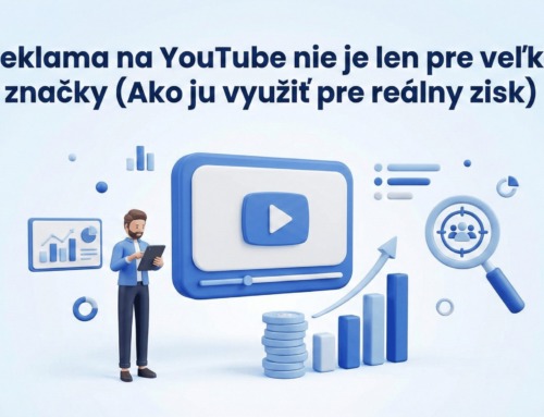 Reklama na YouTube nie je len pre veľké značky (Ako ju využiť pre reálny zisk)